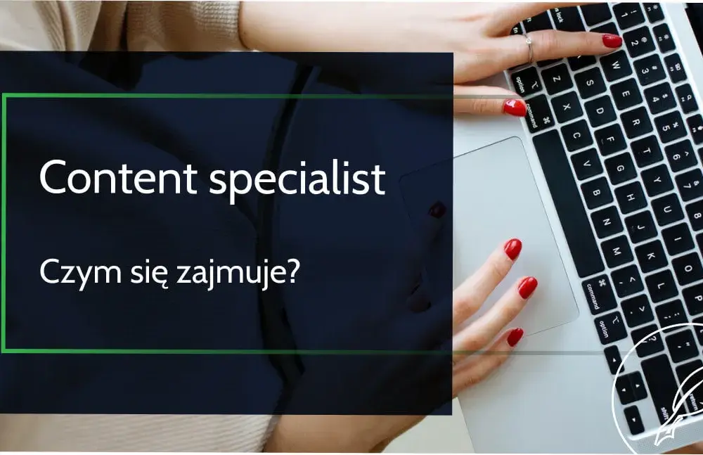 Content specialist co to jest i jakie ma kluczowe zadania?