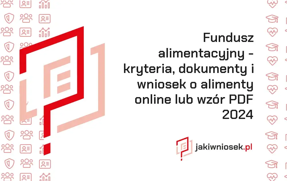 Dokumenty potrzebne do funduszu alimentacyjnego - kompletna lista wymaganych dokumentów