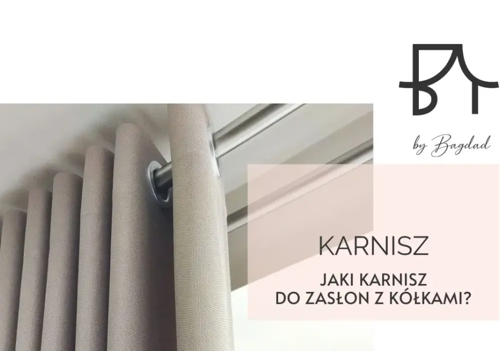 Jaki karnisz do zasłon z kółkami? Wybierz idealny bez błędów