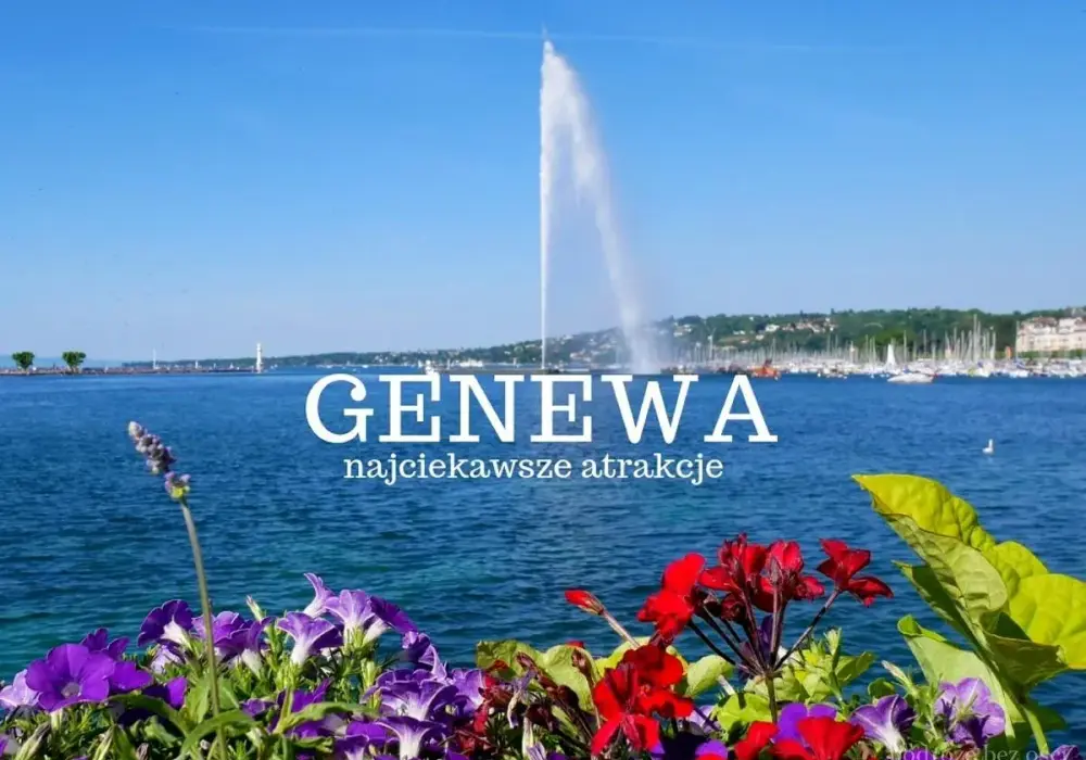 Gdzie leży Genewa i co warto zobaczyć przed wyjazdem