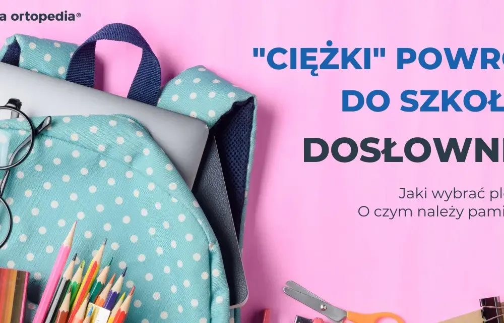 Plecak szkolny - Jak wybrać, by nie obciążał kręgosłupa dziecka?