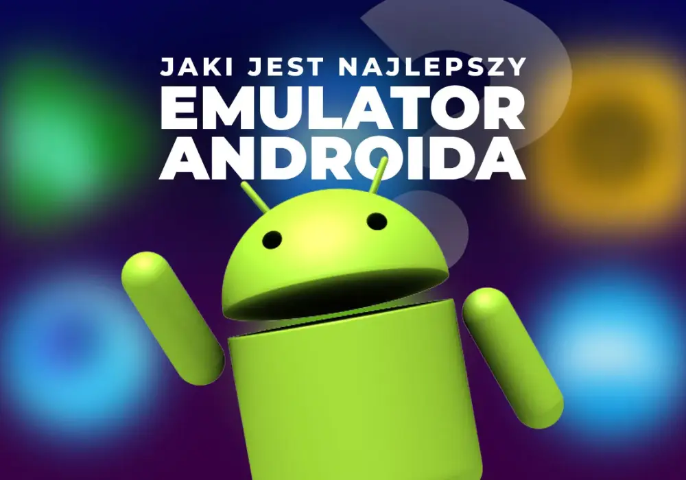 Emulator Androida do gier - wybierz i graj na PC!