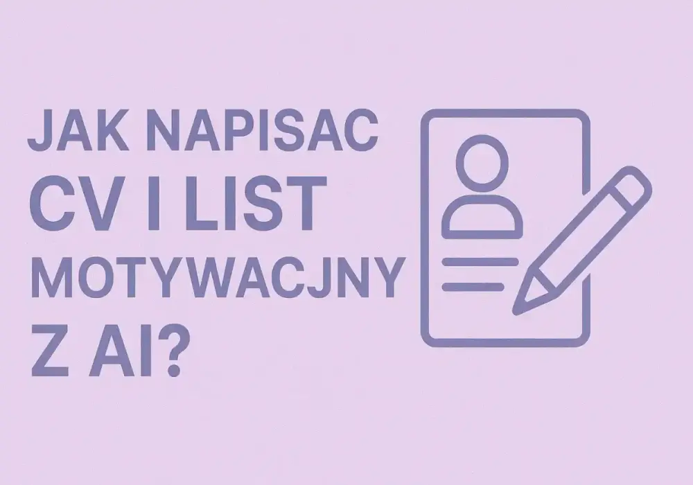 Jak napisać CV i list motywacyjny z ChatGPT - Praktyczny przewodnik