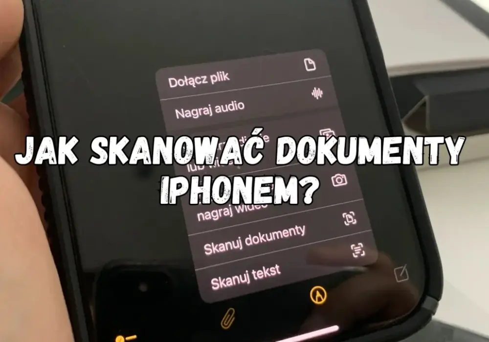 Jak skanować dokumenty na iPhonie w Notatkach i Plikach