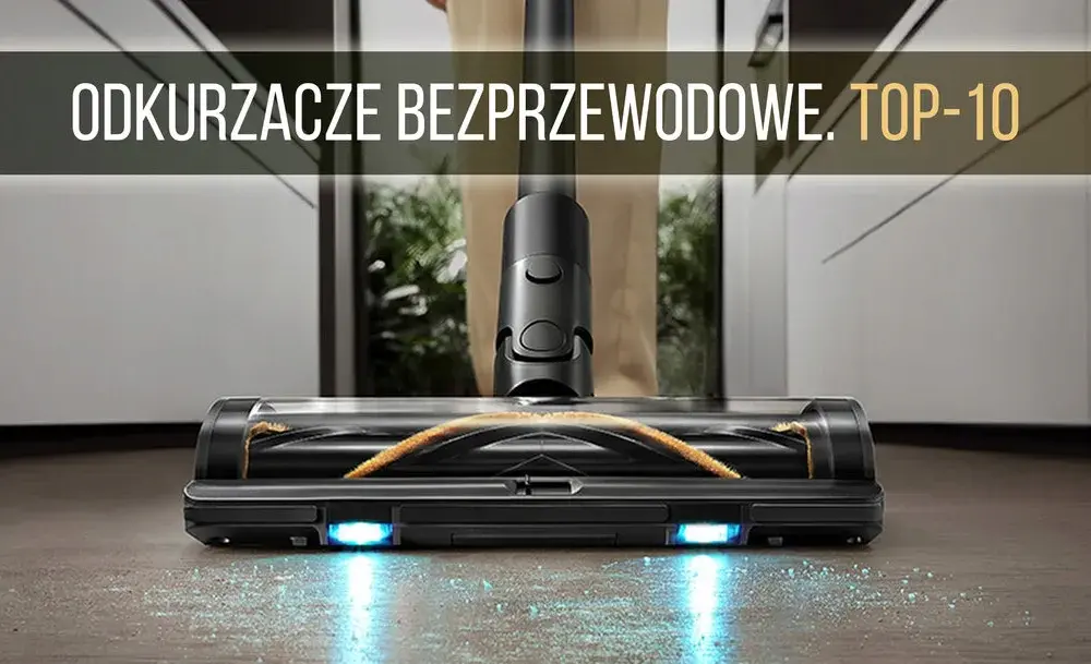 Jaki odkurzacz bezprzewodowy kupić? Porównanie najlepszych modeli
