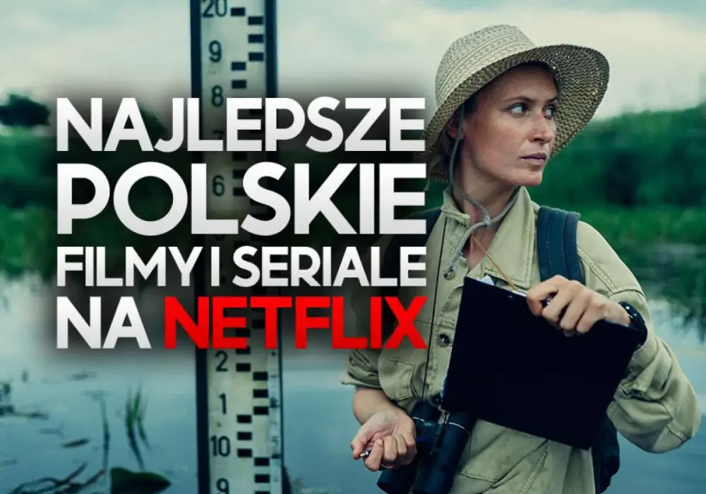 Polskie seriale Netflix - Jak wybrać najlepszy dla siebie?