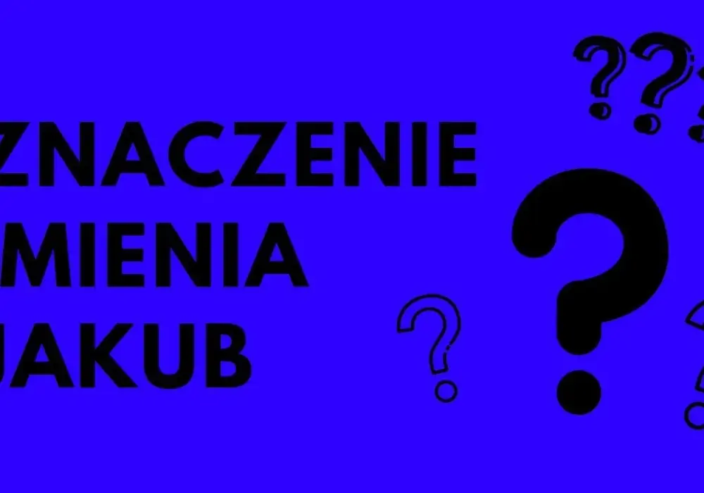 Skąd pochodzi imię Jakub? Odkryj jego fascynującą historię i znaczenie
