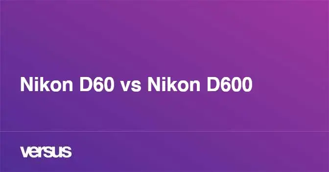 Nikon D60 vs Nikon D600 - analiza aparatów Nikon D60 i D600.