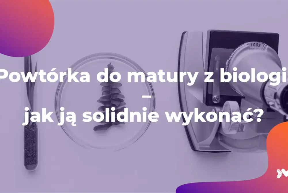 Powtórka z biologii - Jak uczyć się, aby naprawdę zapamiętać?