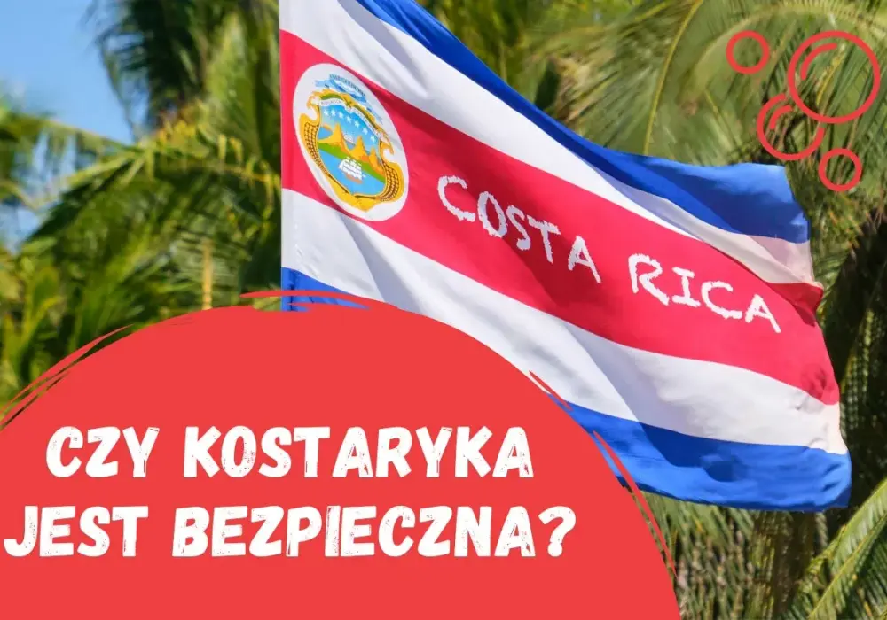 Kostaryka czy jest bezpiecznie? Oto co musisz wiedzieć przed podróżą