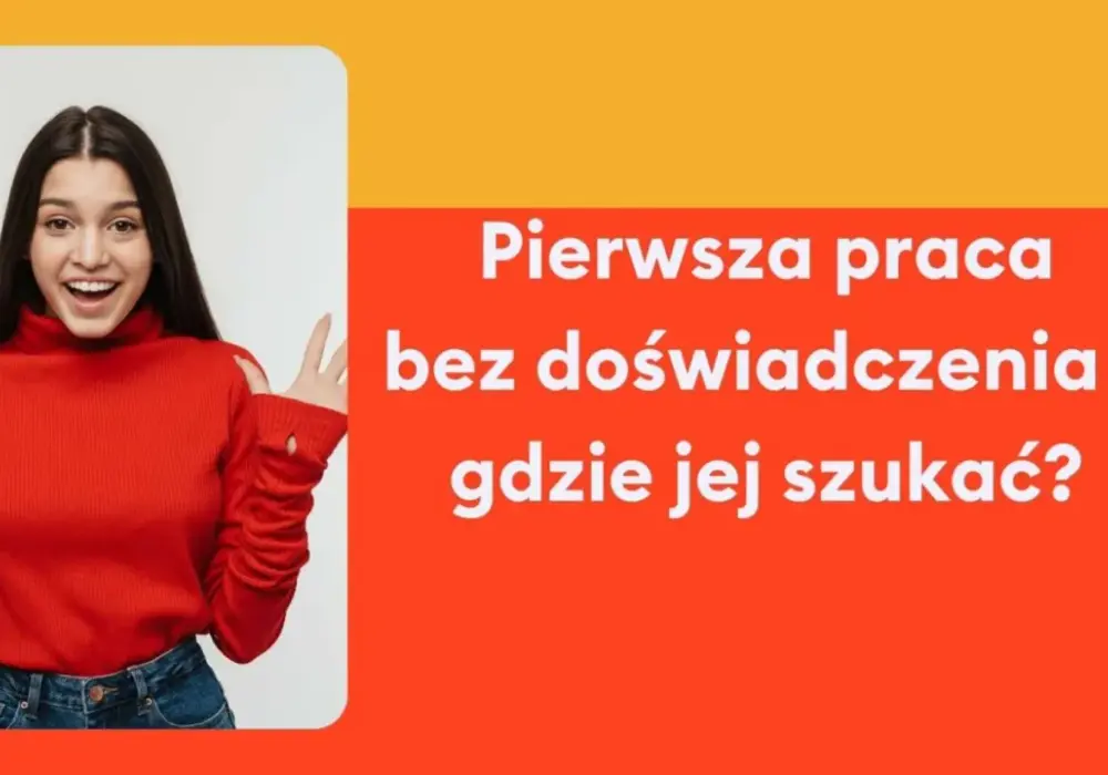 Pierwsza praca po studiach - Jak ją zdobyć bez doświadczenia w CV?