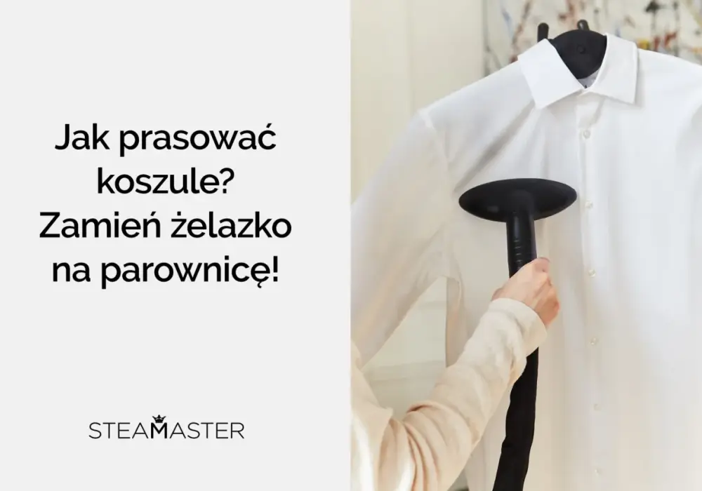 Jak wyprasować koszulę bez żelazka - 5 sposobów, które działają