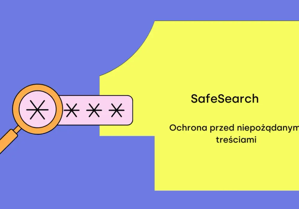 Filtr SafeSearch w Google i Bing - jak działa naprawdę?
