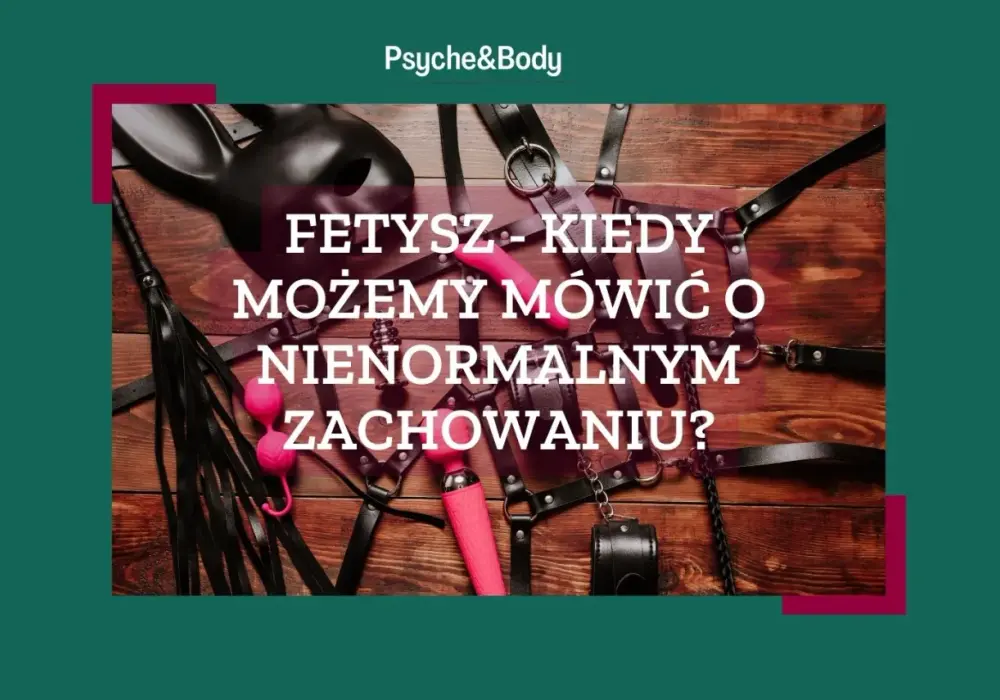 Fetysz seksualny - preferencja czy zaburzenie? Poradnik.