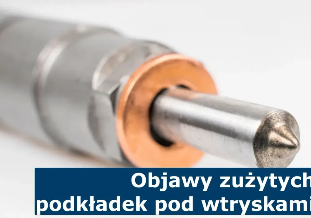 Nieszczelna podkładka pod wtryskiem: objawy, przyczyny i jak uniknąć kosztów