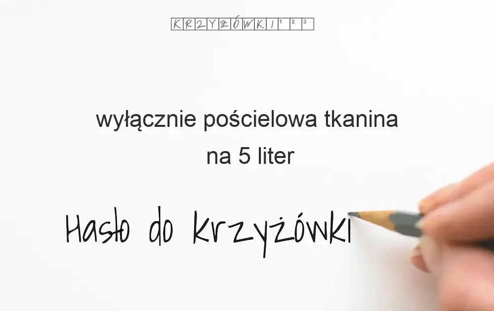 Wygładza pościel krzyżówka – odkryj odpowiedź na trudne hasło