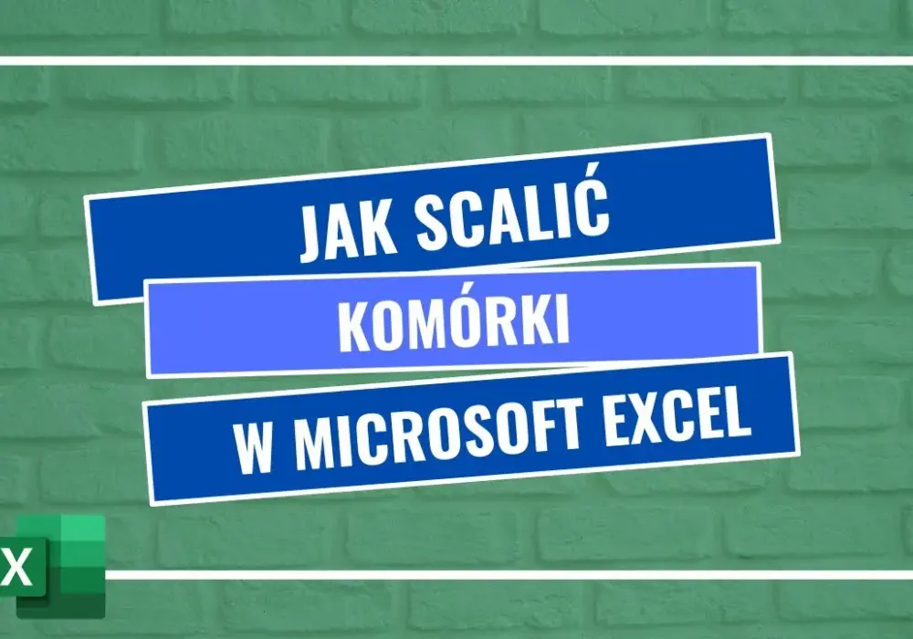 Jak scalić komórki w Excelu - proste sposoby na uniknięcie błędów