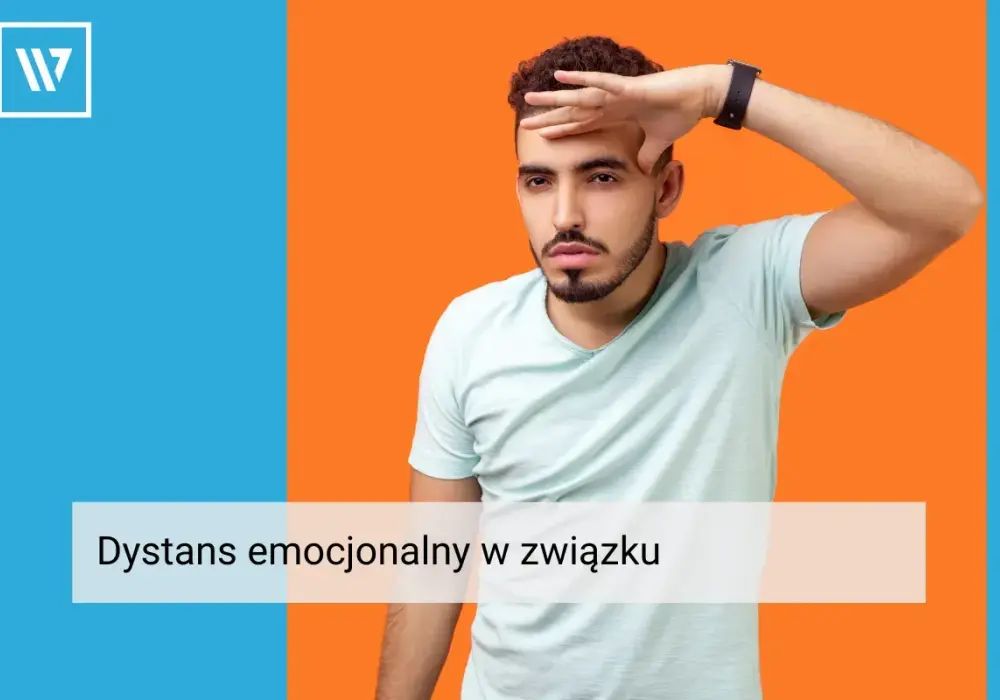 Emocjonalny dystans w związku - Jak go rozpoznać i naprawić?