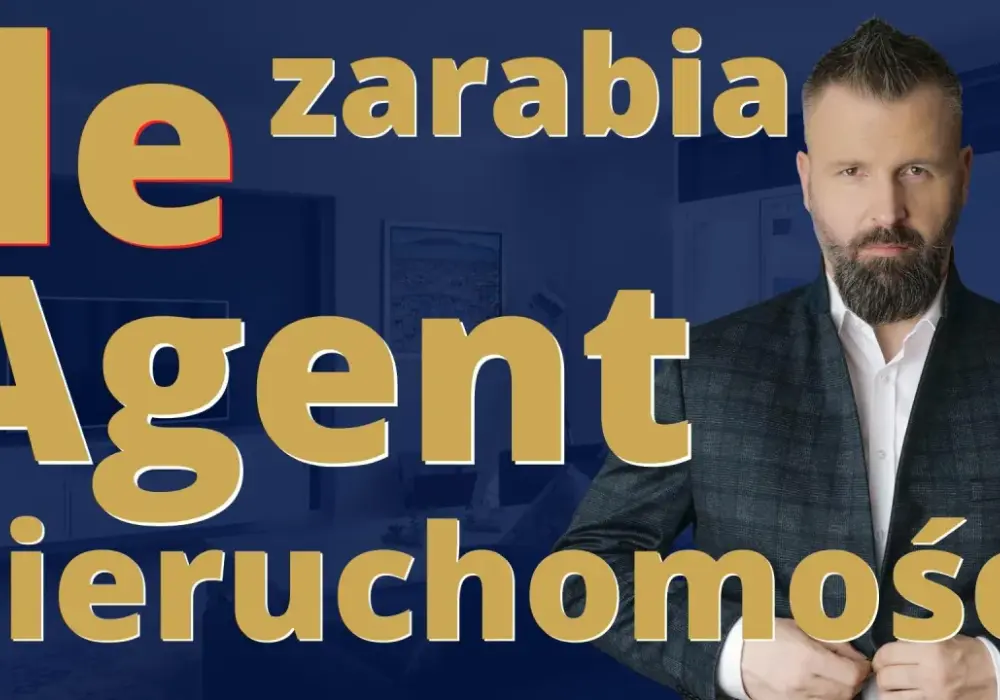 Ile zarabia agent nieruchomości - mit czy rzeczywistość?
