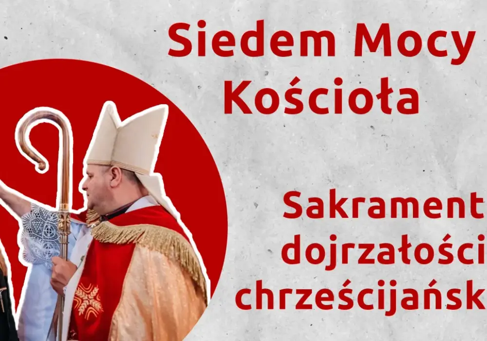 Co to sakrament bierzmowania i dlaczego jest tak ważny w wierze?