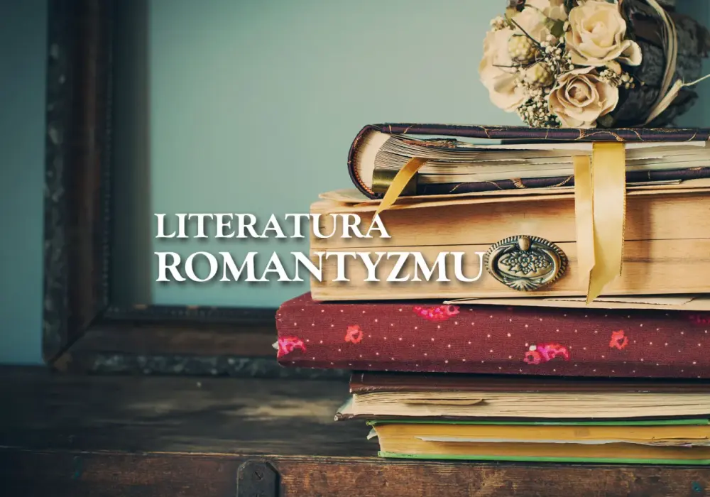 Romantyzm - Jak czytać lektury, by naprawdę je zrozumieć?