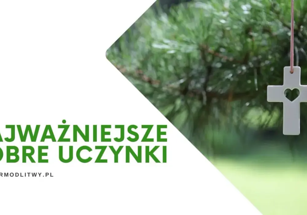 Jakie są najważniejsze dobre uczynki? Oto aż 5 kluczowych praktyk