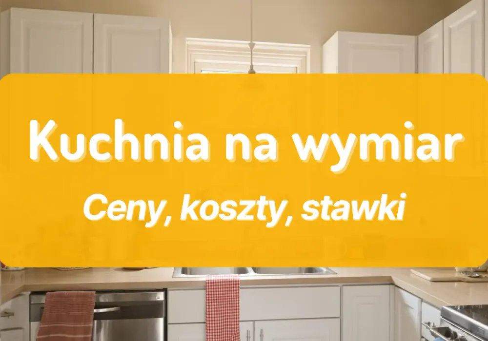 Ile kosztuje zrobienie kuchni na wymiar? Zaskakujące fakty i ceny.