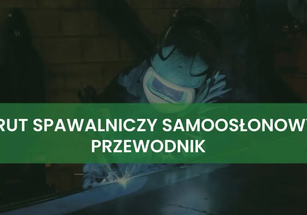 Spawanie drutem samoosłonowym - Jak spawać poprawnie bez butli?