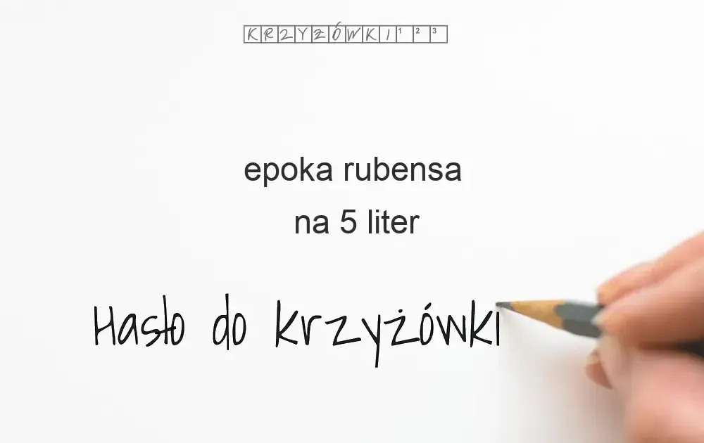 Epoka Rubensa: Rozwiązanie krzyżówki i kontekst historyczny