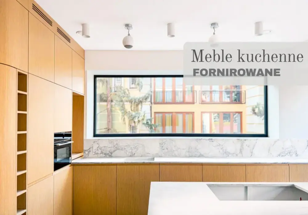 Fornir w kuchni - Czy to dobry wybór? Poradnik przed zakupem