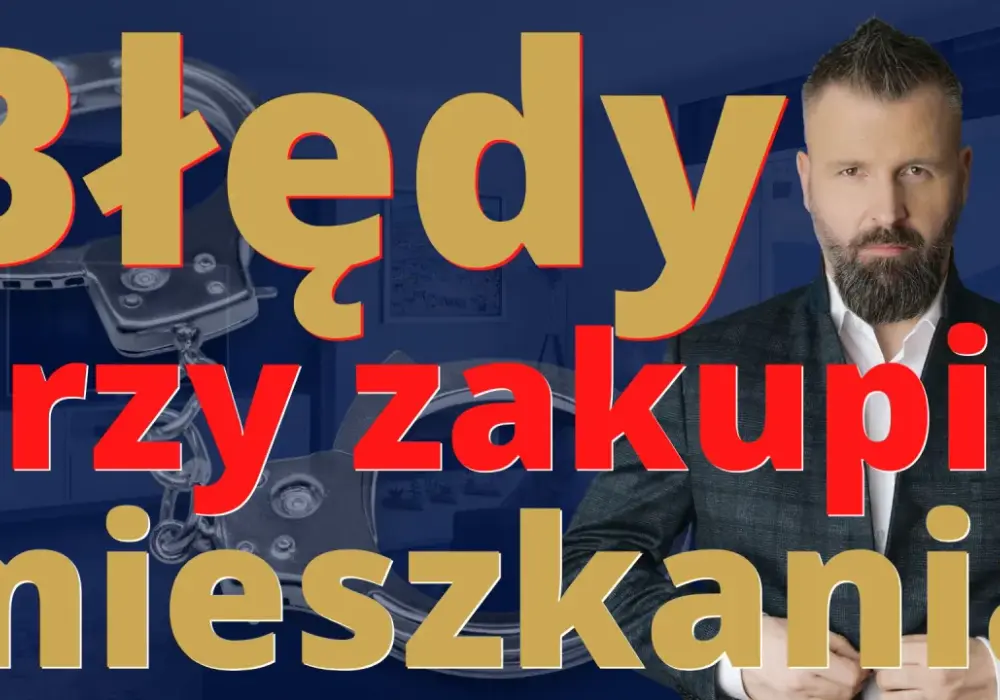 Zakup nieruchomości - uniknij błędów i ukrytych kosztów!