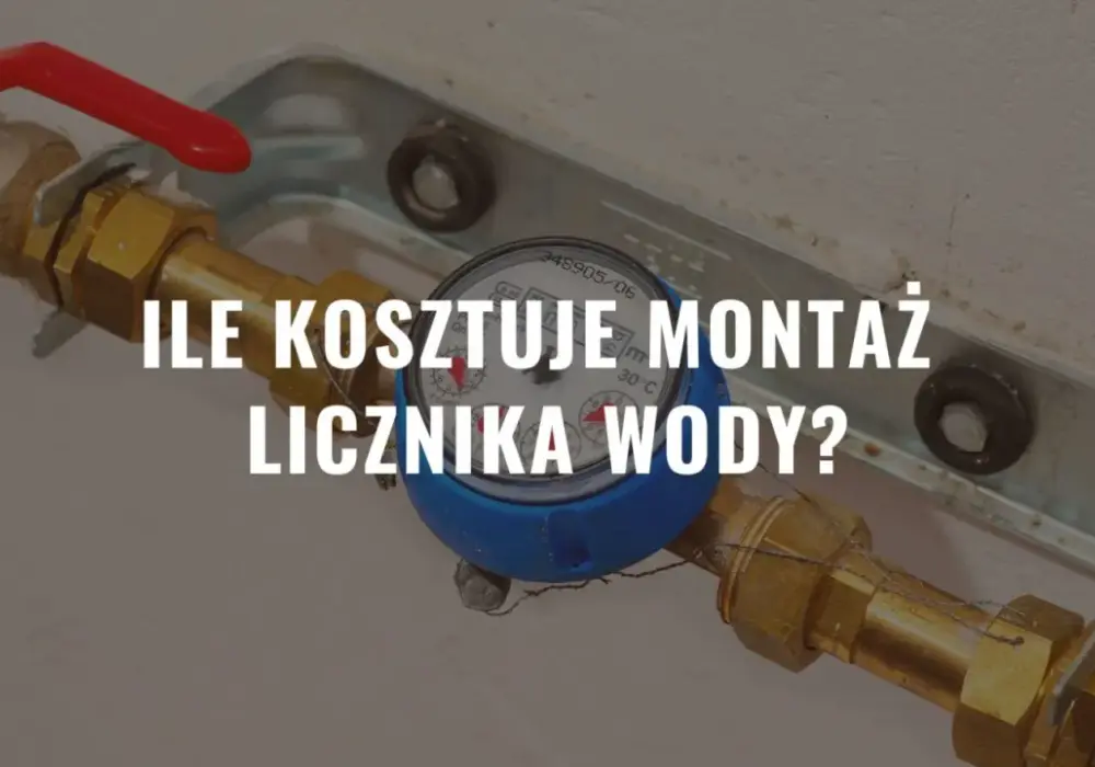 Ile kosztuje założenie licznika wody? Sprawdź koszty i formalności