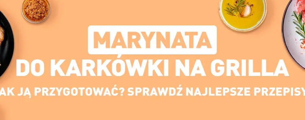 Najlepsze marynaty do karkówki na grilla, które zachwycą smakiem