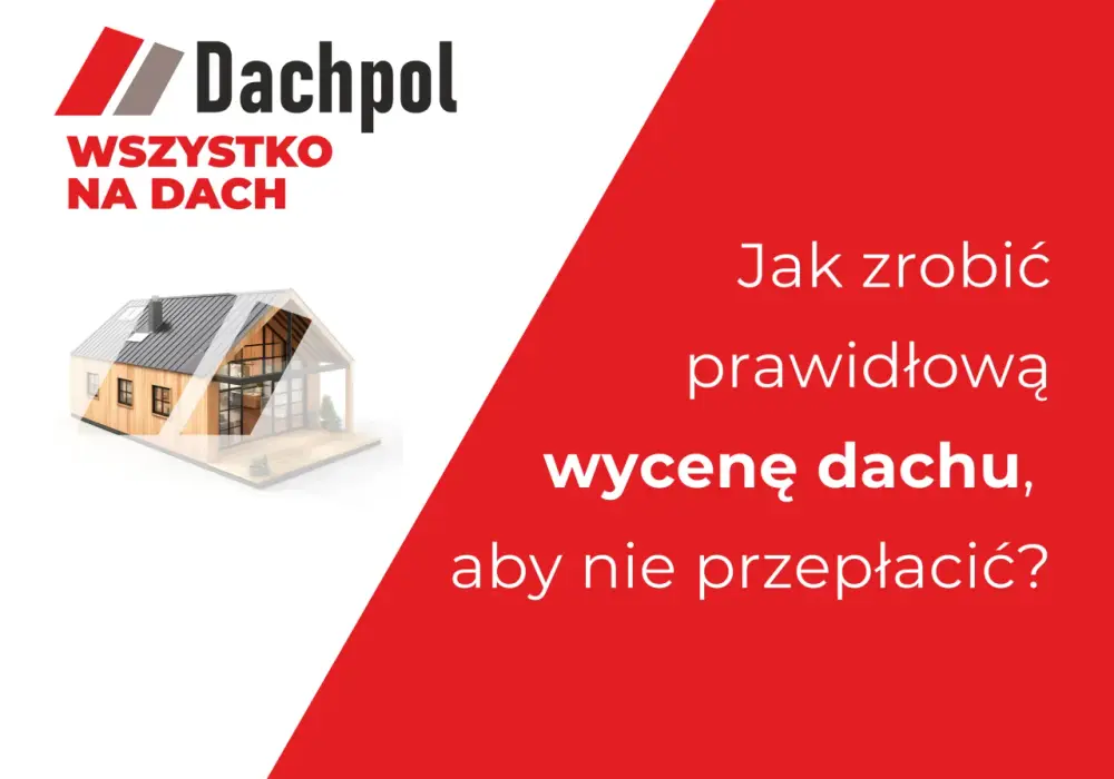 Wycena dachu - Jak nie przepłacić? Pełny kosztorys i porady!