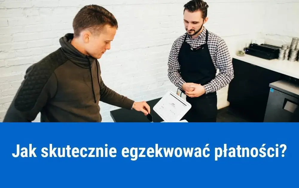 Jak skutecznie odzyskać należność od dłużnika i wyegzekwować zaległą płatność