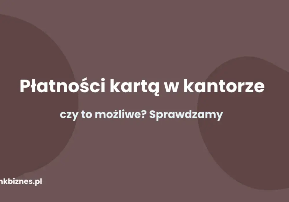 Płatność kartą w kantorze - Czy to się opłaca?
