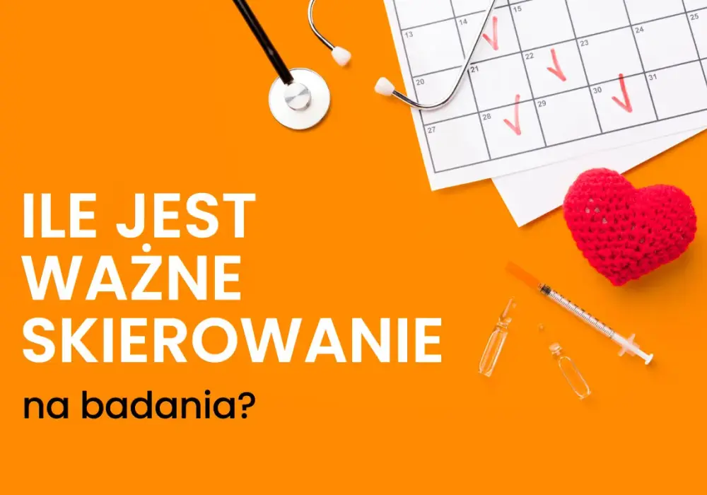 Skierowanie na badania - poznaj terminy ważności i zasady realizacji