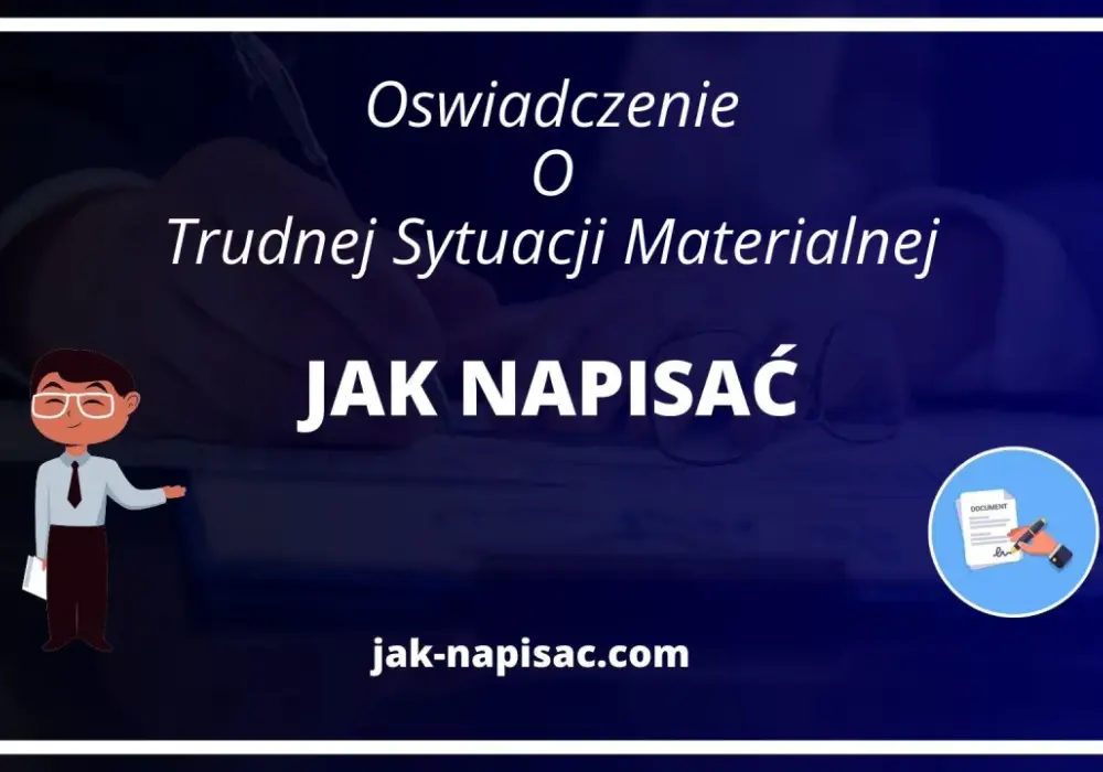 Jak napisać oświadczenie o trudnej sytuacji materialnej, aby uzyskać pomoc