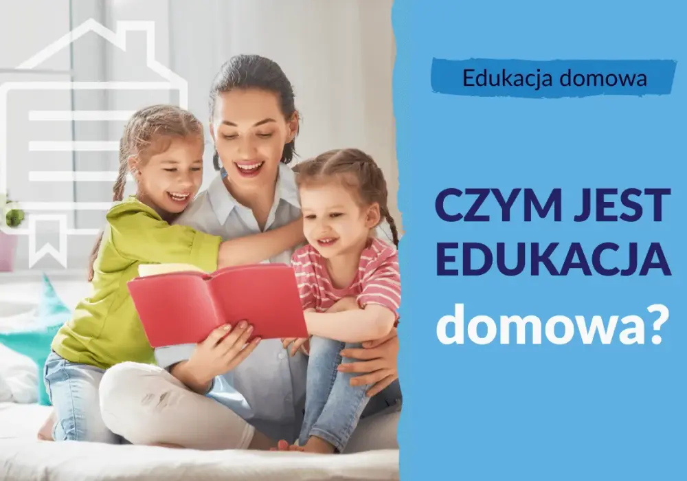 Edukacja domowa - czy to rozwiązanie dla Twojej rodziny?