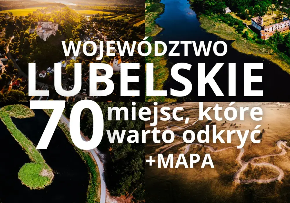 Lubelskie: gdzie na weekend? 5 nieodkrytych perełek regionu wartych wizyty