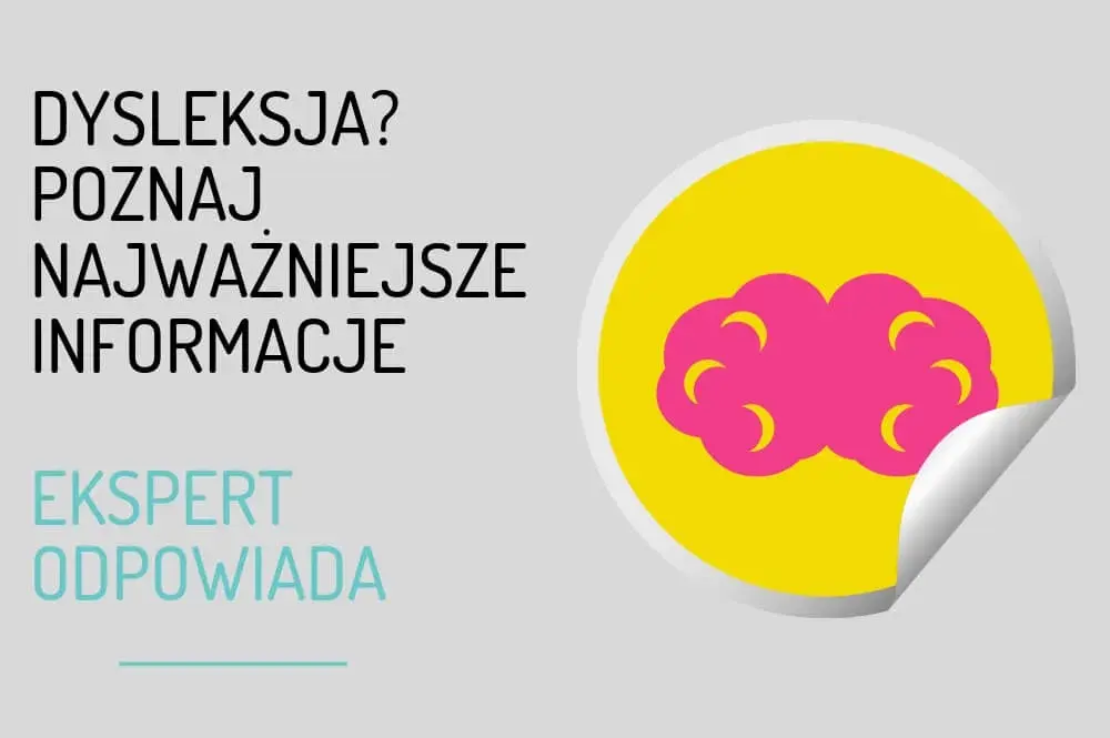 Dysleksja u dziecka - kiedy diagnoza? Kluczowe informacje