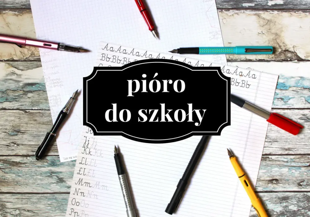 Jak wybrać pióro dla dziecka? Rodzaje i porady