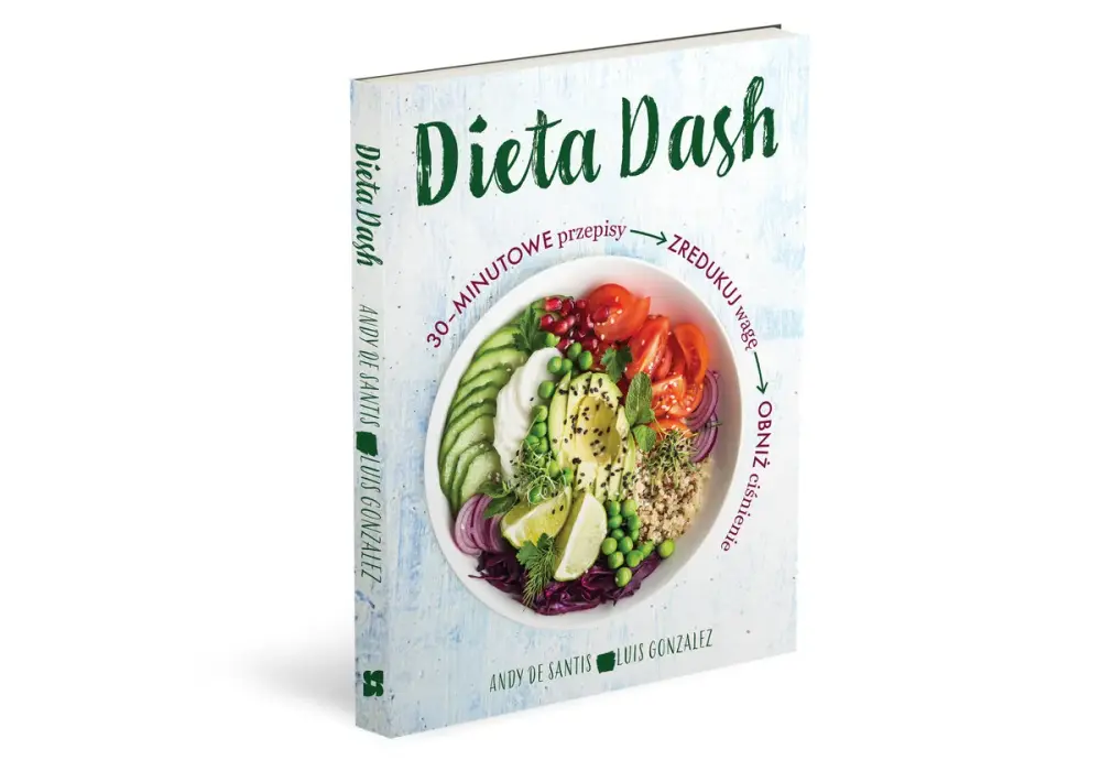Dieta DASH - Proste przepisy i zasady, które ułatwią Ci gotowanie