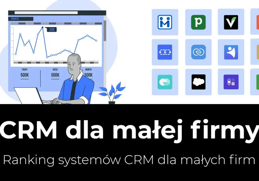 Wybór CRM dla małej firmy: Praktyczny poradnik i ranking