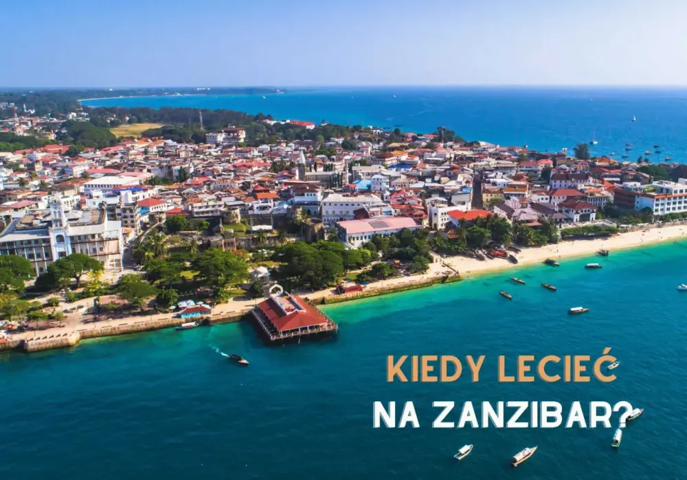 Kiedy najlepiej jechać na Zanzibar, aby uniknąć deszczu i tłumów