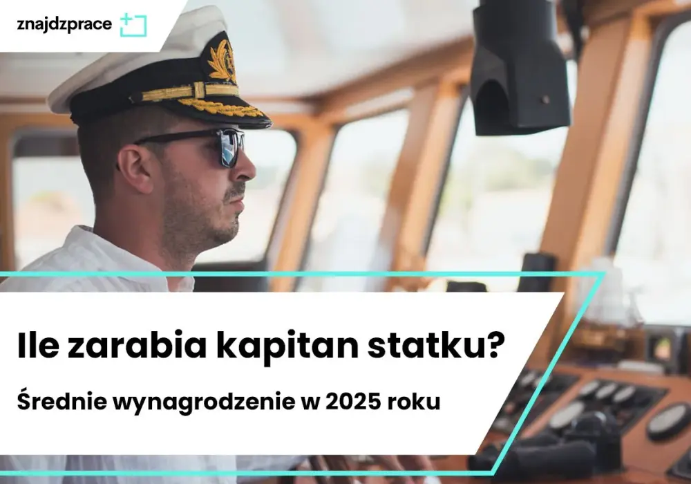 Ile zarabia kapitan statku? Zaskakujące fakty o wynagrodzeniu