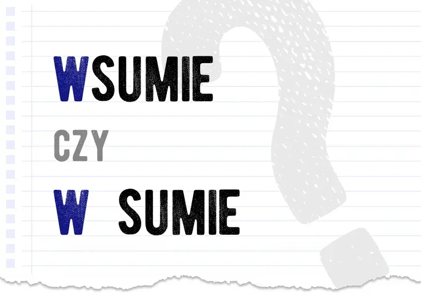 Jak się pisze w sumie? Dowiedz się, dlaczego to ważne i jak używać