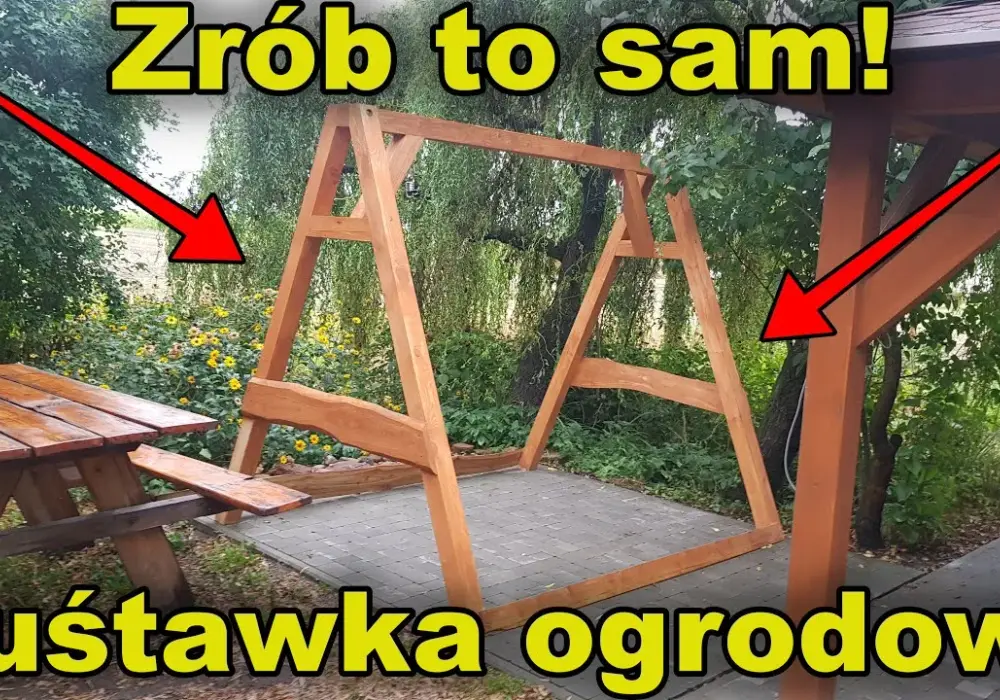 Jak zrobić huśtawkę ogrodową drewnianą - proste kroki i porady