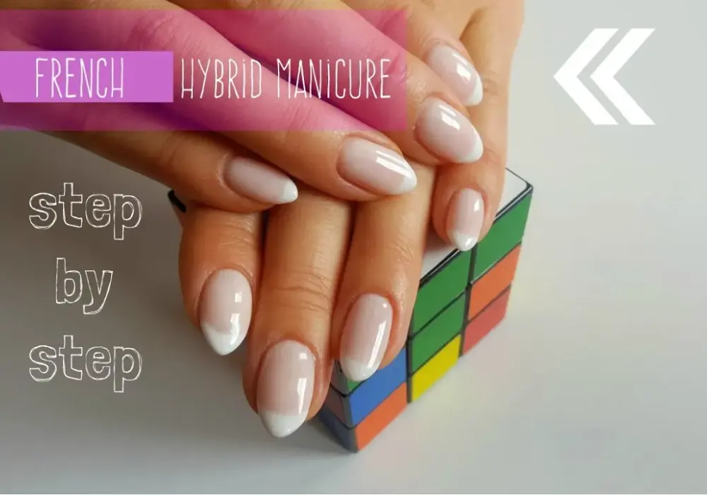 Jak zrobić manicure francuski hybryda bez błędów – krok po kroku w domu