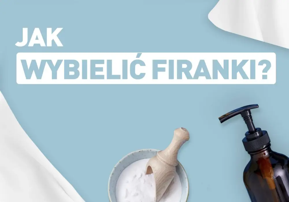 Jak skutecznie używać wybielacza do firan, aby uzyskać idealną biel